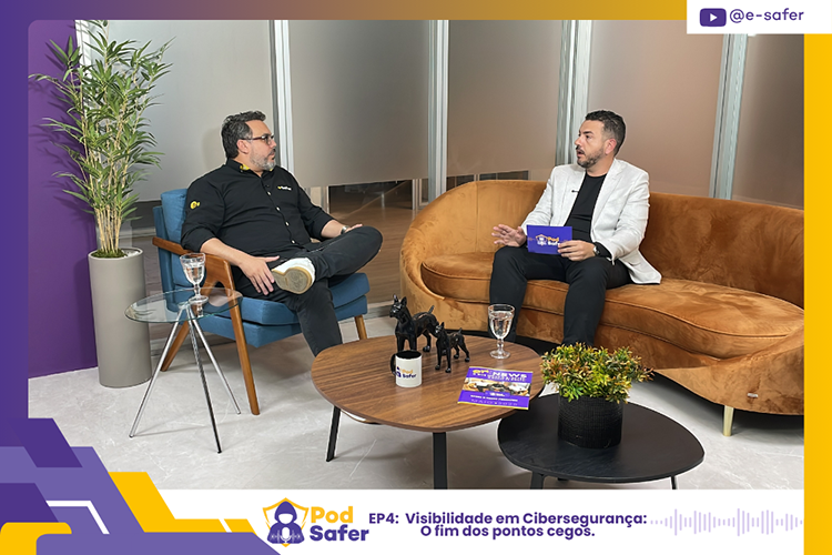 Episodio 4 podsafer ciberseguranca videocast visibilidade pontos cegos esafer