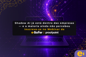 Webinar e-safer_proofpoint - shadow ia