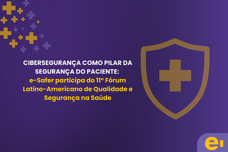 e-Safer participa do 11º Fórum Latino-Americano de Qualidade e Segurança na Saúde