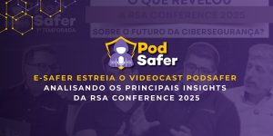 PodSafer episódio de estreia e-Safer, videocast de cibersegurança